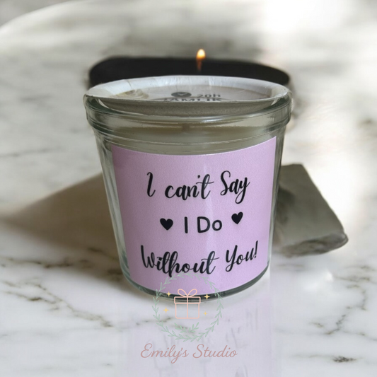 “I can’t say I do without you” candle